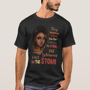 Sie flüsterte zurück, ich bin die Storm Black Hist T-Shirt