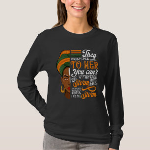 Sie flüsterten ihr zu, du kannst dem Sturm nicht s T-Shirt
