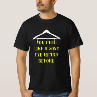 Sie fühlen sich wie ein Song Quote T - Shirt Hange