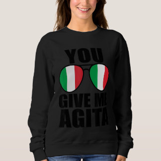 Sie geben mir Agita Italia Sprichwort Spaß Italien Sweatshirt