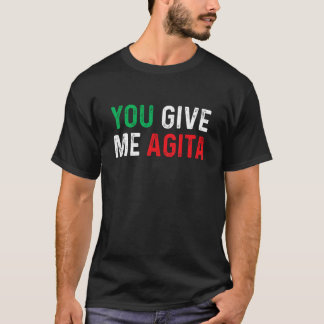 Sie geben mir Agita Shirt Italienisches Sprichwort