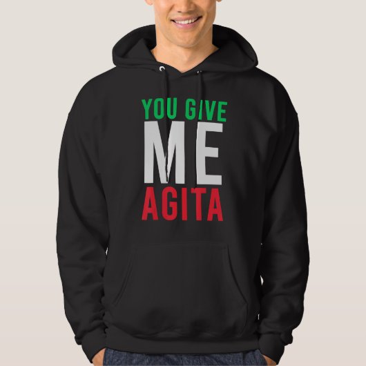 Sie geben mir Agita Spaß Zitat Italienisch Hoodie (Vorderseite)