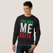 Sie geben mir Agita Spaß Zitat Italienisch Sweatshirt (Vorne ganz)