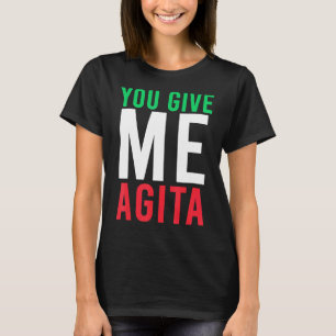 Sie geben mir Agita Spaß Zitat Italienisch T-Shirt