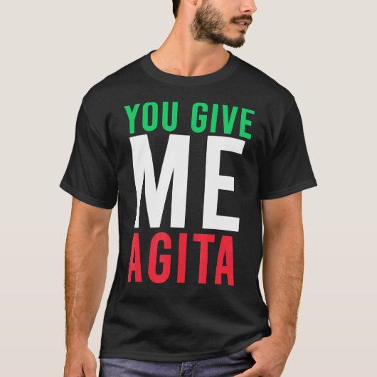 Sie geben mir Agita Spaß Zitat Italienisch T-Shirt (Vorderseite)