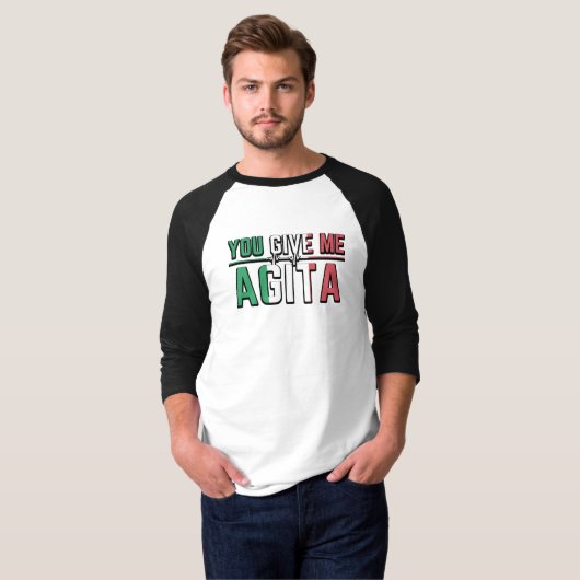Sie geben mir Agita|Stunad und Agita Spaß Geschenk T-Shirt (Vorne ganz)