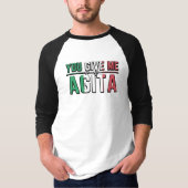 Sie geben mir Agita|Stunad und Agita Spaß Geschenk T-Shirt (Vorderseite)