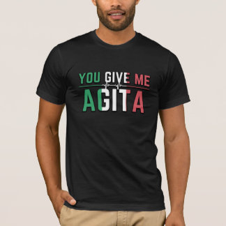 Sie geben mir Agita|Stunad und Agita Spaß Geschenk T-Shirt