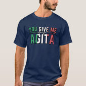 Sie geben mir Agita|Stunad und Agita Spaß T-Shirt (Vorderseite)