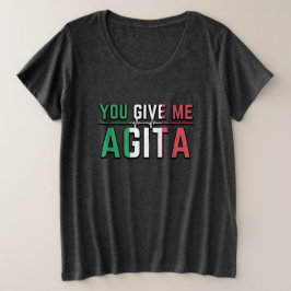 Sie geben mir eine Agita-Kultur Große Größe T-Shirt