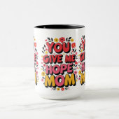 Sie geben mir Hoffnung, Mama - Herz Tasse (Zentrum)
