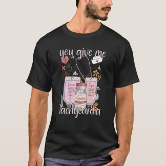 Sie geben mir Tachykardie Bekleidung Nurse Valenti T-Shirt