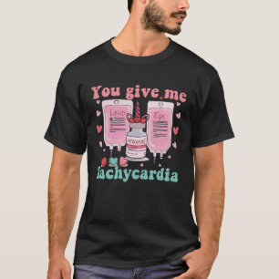 Sie geben mir Tachykardie ICU Nurse Life Valentine T-Shirt