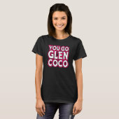 Sie gehen das Shirt der Glencoco-lustigen Frauen (Vorne ganz)