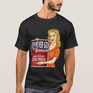 Sie gehen nie mit vollem Brandon gegen Joe Biden U T-Shirt