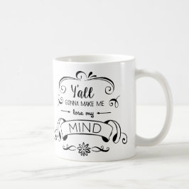 Sie gehend, mich meinen Verstand verlieren zu Kaffeetasse
