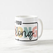 Sie gehören zu einem Zitat zur psychischen Gesundh Kaffeetasse (VorderseiteRechts)