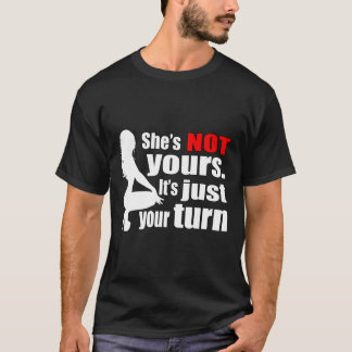 Sie gehört NICHT dir Es ist nur deine Runde rote P T-Shirt