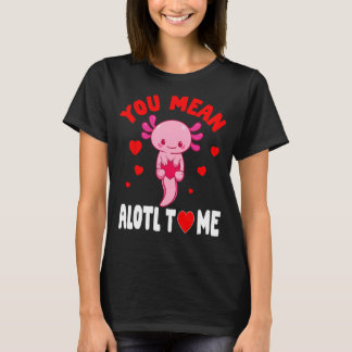 Sie Gemein Alotl Axolotl Valentine Day Salamander  T-Shirt