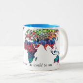 Sie gemein die Welt zu mir Tasse (VorderseiteRechts)