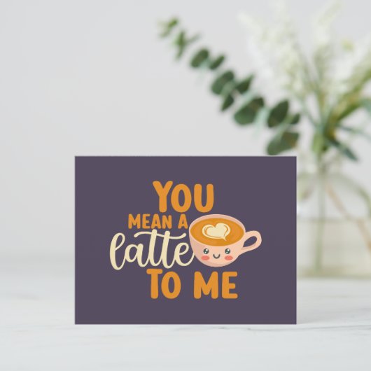 Sie Gemein einen Latte Coffee Pun Funny Valentine' Postkarte (Stehend Vorderseite)