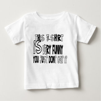 Sie gerade erhalten es nicht baby t-shirt