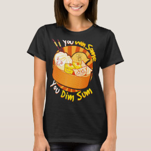 Sie gewinnen einige Sie Dim Sum Chinesischer Feins T-Shirt