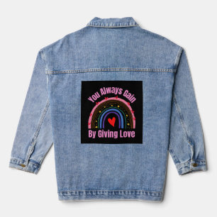 Sie gewinnen immer, indem Sie Liebe geben Jeansjacke