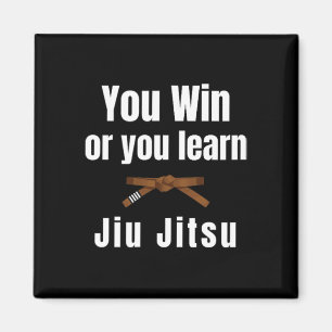 Sie gewinnen oder Sie lernen Jiujitsu Judo Karate  Magnet