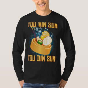 Sie gewinnen Sum You Dim Sum Funny Asian Dim Su T-Shirt