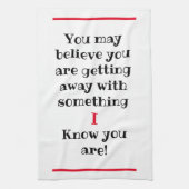 Sie glauben vielleicht, ich kenne Humorvoll Geschirrtuch (Vertikal)