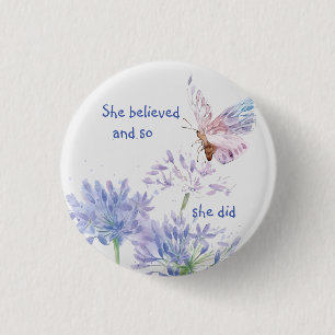 "Sie glaubte an Motivierend Zitat Butterfly Button