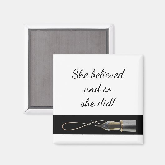 "Sie glaubte" Antik Pen Spaß Förderung Magnet (Vorderseite/Rückseite)
