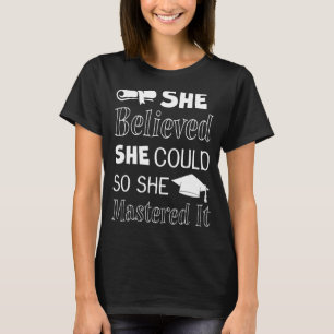 Sie glaubte, dass sie es schaffen könnte, es zu be T-Shirt