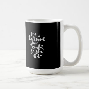 Sie glaubte, dass sie - Inspirational Tasse könnte