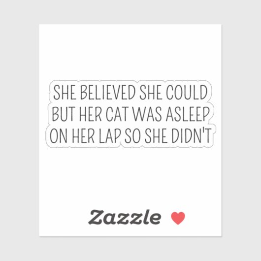 Sie glaubte, dass sie könnte, aber ihre Katze schl Aufkleber (Blatt)