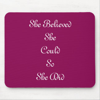 "Sie glaubte, dass sie könnte, also sie" Mousepad