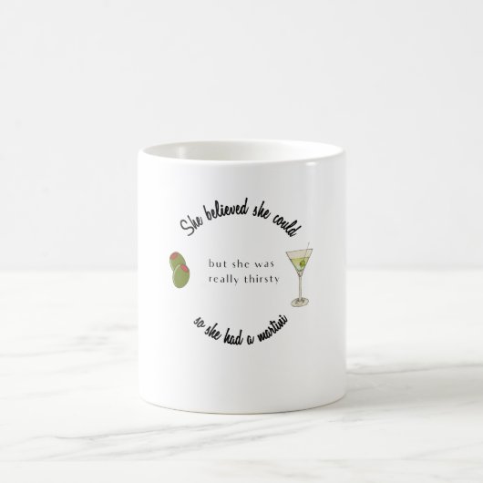 Sie glaubte, sie könne also einen Martini haben Kaffeetasse (Mittel)