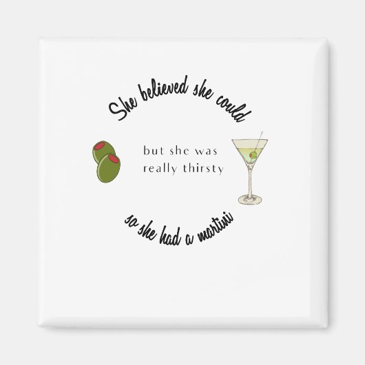 Sie glaubte, sie könne also einen Martini haben Magnet (Vorne)
