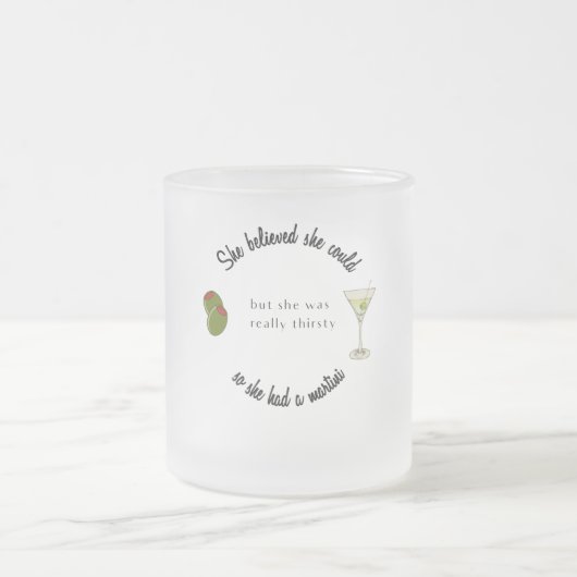 Sie glaubte, sie könne also einen Martini haben Mattglastasse (Mittel)
