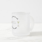 Sie glaubte, sie könne also einen Martini haben Mattglastasse (VorderseiteRechts)