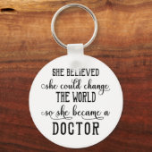 Sie glaubte, sie könne den Doktor der Welt verände Schlüsselanhänger (Vorderseite)