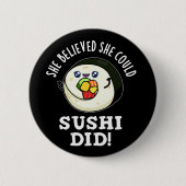 Sie glaubte, sie könne Sushi zu dunklem BG essen Button (Vorderseite)