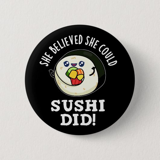 Sie glaubte, sie könne Sushi zu dunklem BG essen Button (Vorderseite)