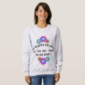 SIE GLAUBTE, SIE KÖNNTE, ABER SIE WAR MÜDE T - SHI SWEATSHIRT (Vorne ganz)
