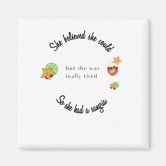 Sie glaubte, sie könnte also eine Sangria haben Magnet (Vorne)