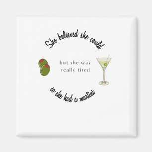 Sie glaubte, sie könnte also einen Martini haben Magnet