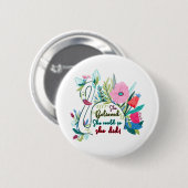 Sie glaubte, sie könnte also mit Blume schwänzen Button (Vorne & Hinten)