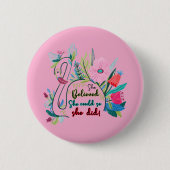 Sie glaubte, sie könnte also mit Blume schwänzen Button (Vorderseite)