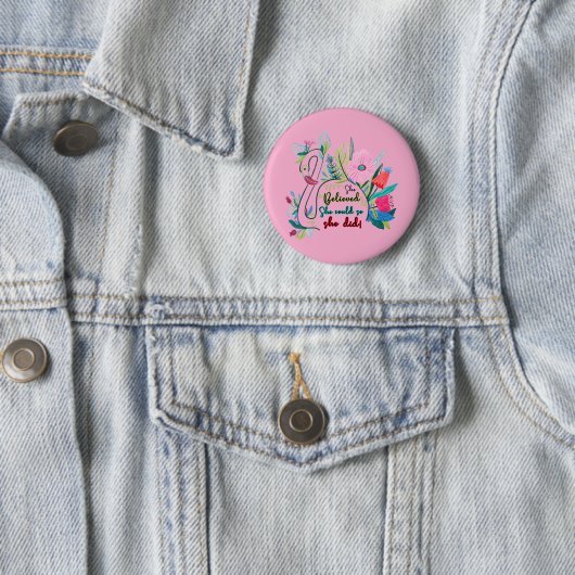 Sie glaubte, sie könnte also mit Blume schwänzen Button (Beispiel)